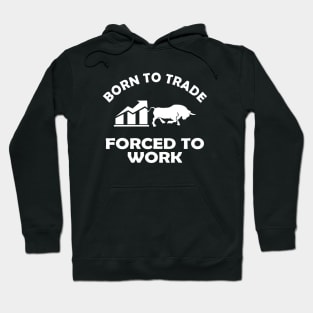 Trader - Born to trader forced to work Hoodie